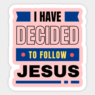 I Have Decided To Follow Jesus | Christian Typography Sticker